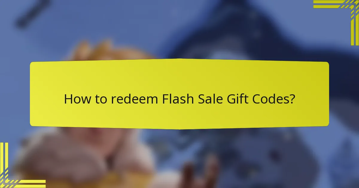 How to redeem Flash Sale Gift Codes?