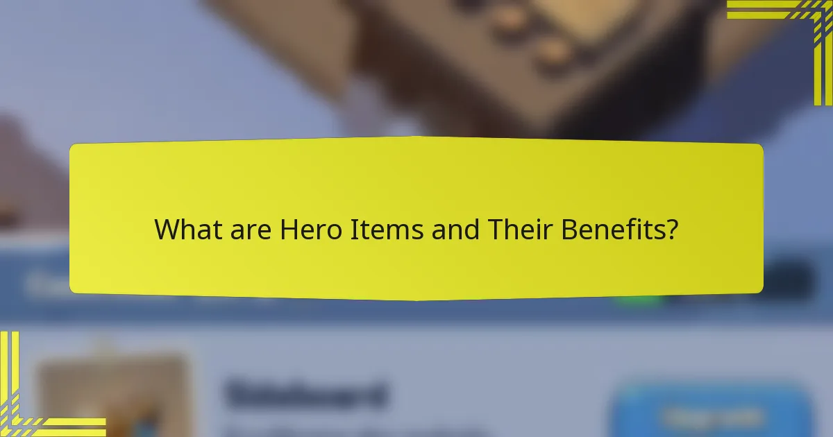 What are Hero Items and Their Benefits?