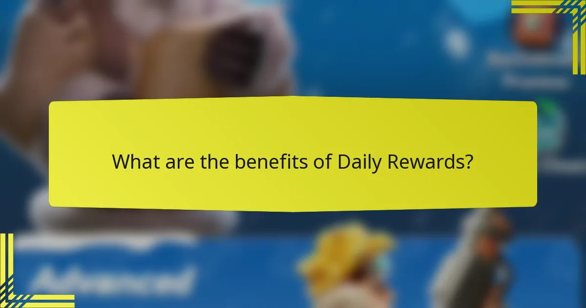 What are the benefits of Daily Rewards?