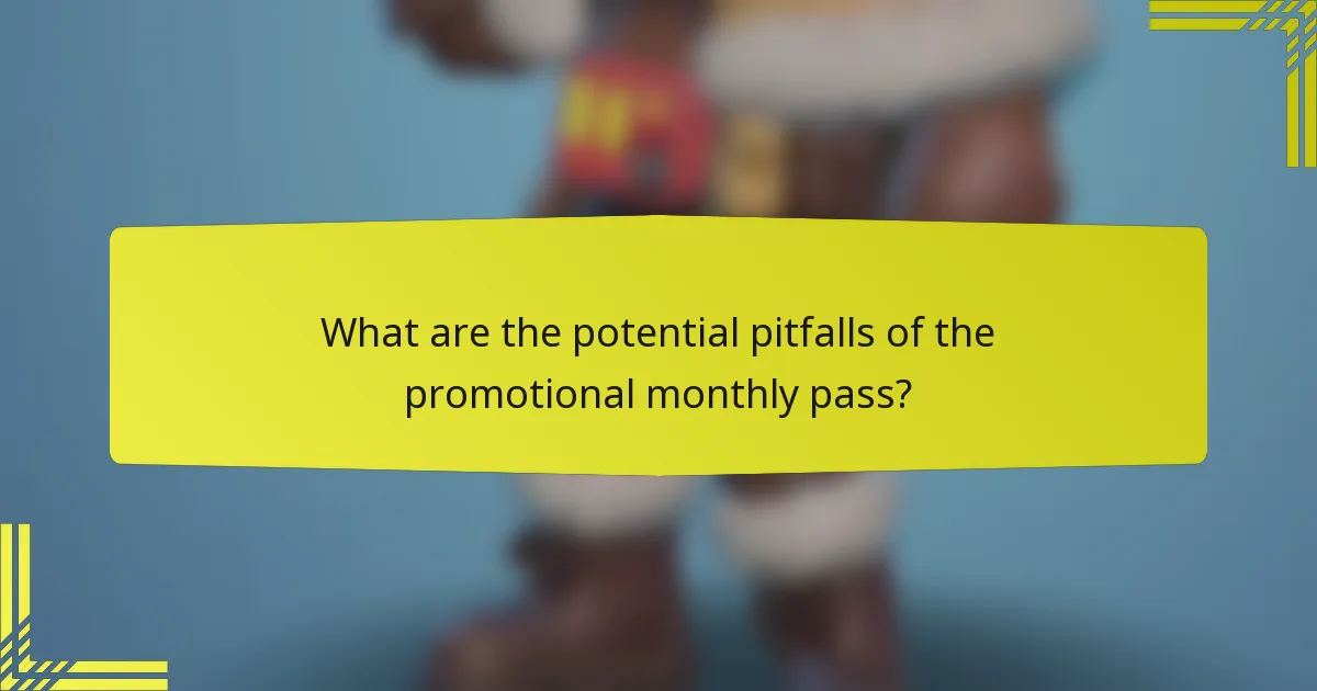 What are the potential pitfalls of the promotional monthly pass?