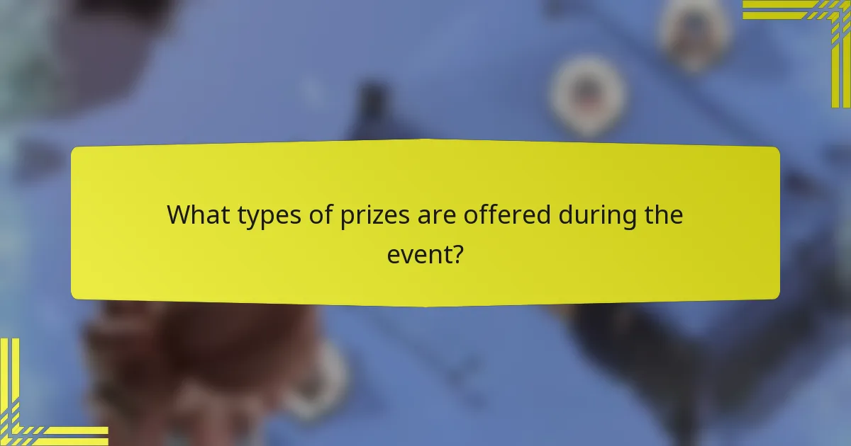 What types of prizes are offered during the event?